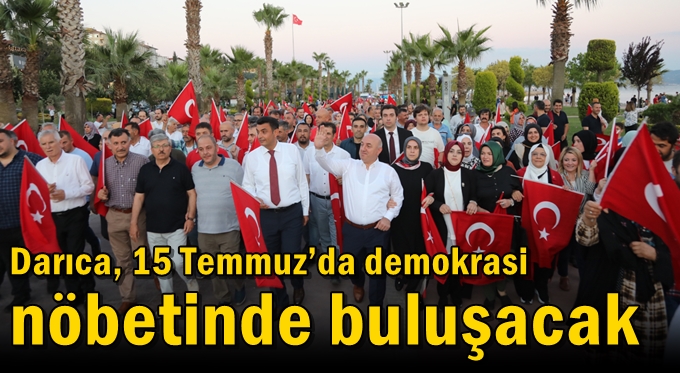 Darıca, 15 Temmuz’da demokrasi nöbetinde buluşacak