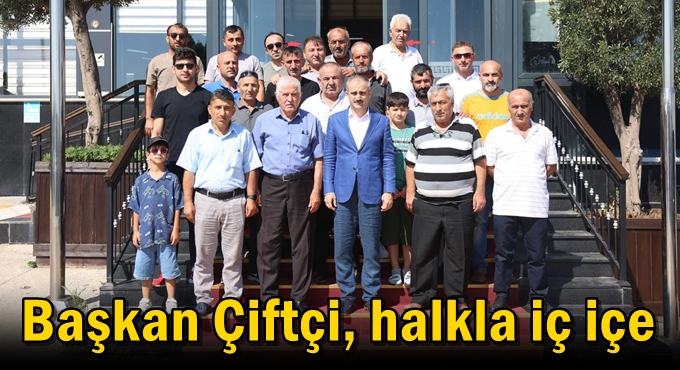 Başkan Çiftçi, halkla iç içe