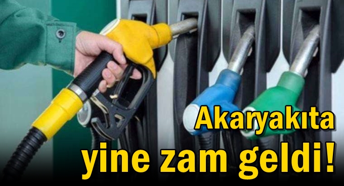 Akaryakıta yine zam geldi!