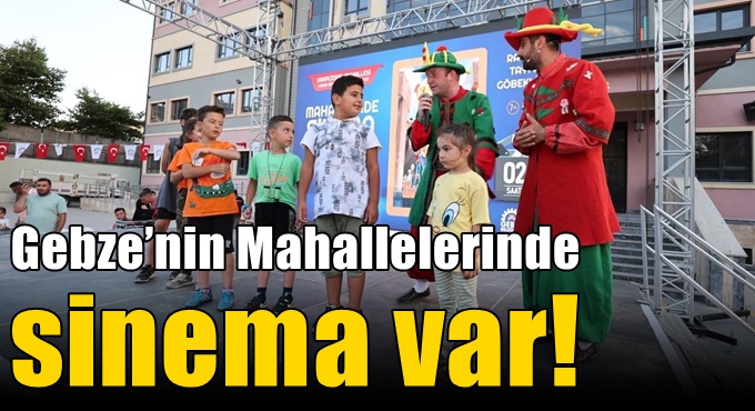 Gebze’nin Mahallelerinde Sinema Var!