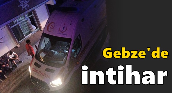 Gebze'de intihar!