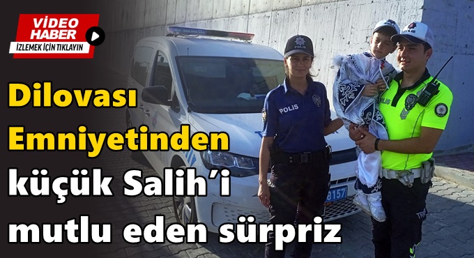 Polis ekiplerinden minik Salih'e sünnet sürprizi!