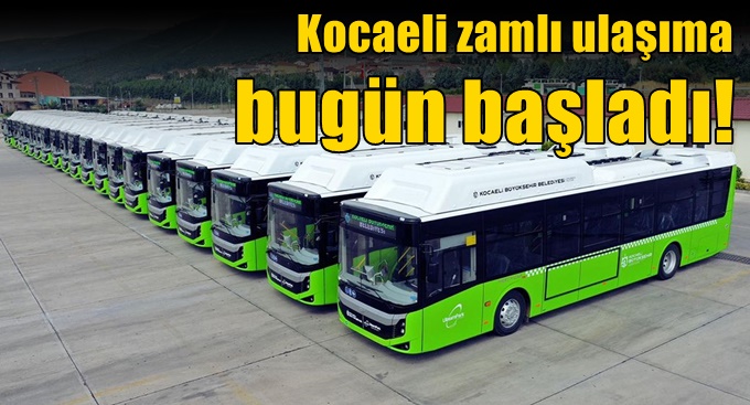 Kocaeli zamlı ulaşıma bugün başladı!