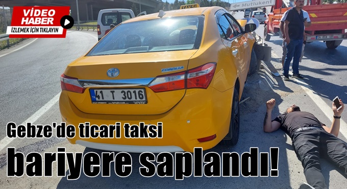 Gebze'de ticari taksi bariyere saplandı!