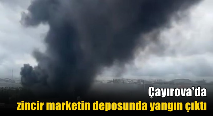 Zincir marketin deposunda yangın çıktı