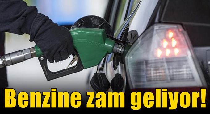 Benzine zam geliyor!