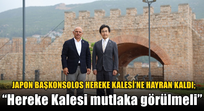 “Hereke Kalesi mutlaka görülmeli”