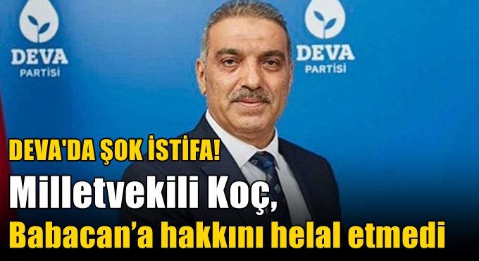 Milletvekili Koç, Babacan’a hakkını helal etmedi!