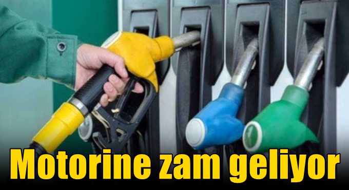 Motorine zam geliyor