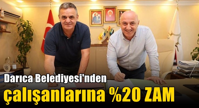 DARICA BELEDİYESİ’NDEN ÇALIŞANLARA % 20 EK ZAM!