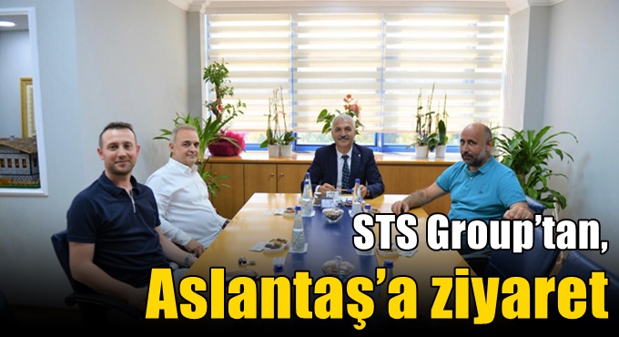 STS Group’tan, Aslantaş’a ziyaret