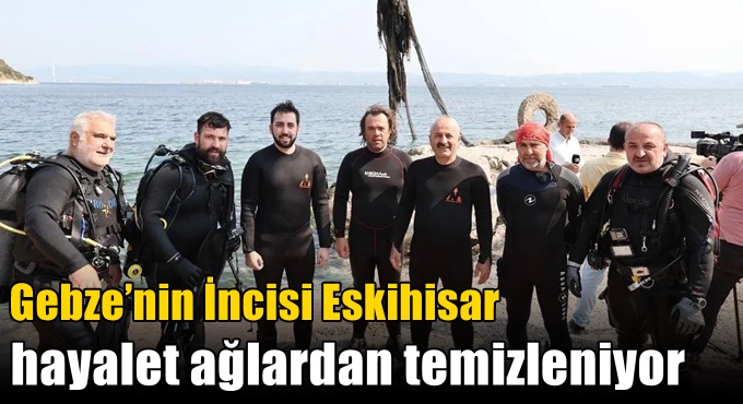 Gebze’nin İncisi Eskihisar Hayalet Ağlardan Temizleniyor