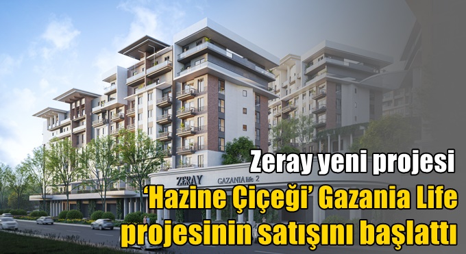 Zeray yeni projesi ‘Hazine Çiçeği’ Gazania Life projesinin satışını başlattı