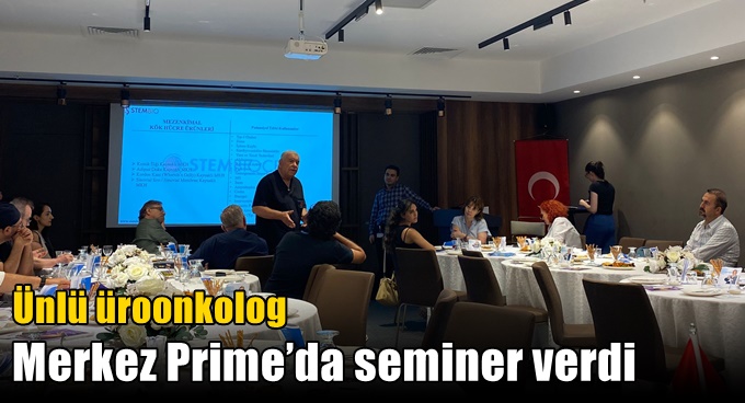 Ünlü Üroonkolog Merkez Prime’da seminer verdi