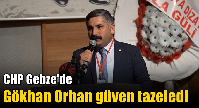CHP Gebze'de Gökhan Orhan güven tazeledi