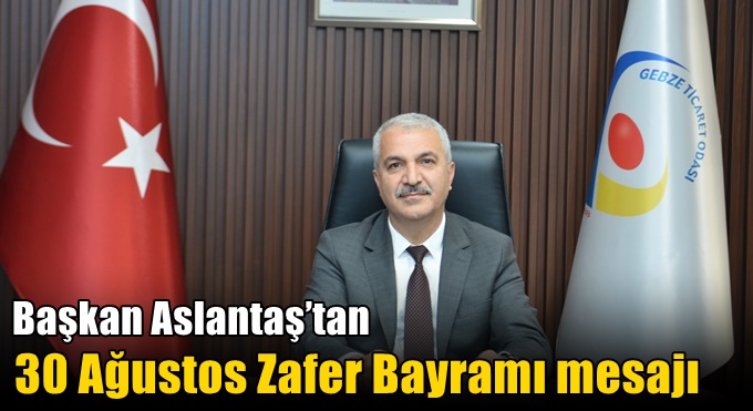 Aslantaş’tan 30 Ağustos Zafer Bayramı mesajı