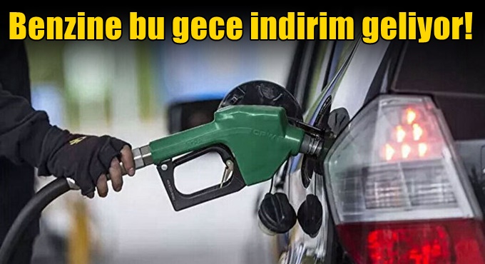 Benzine bu gece indirim geliyor