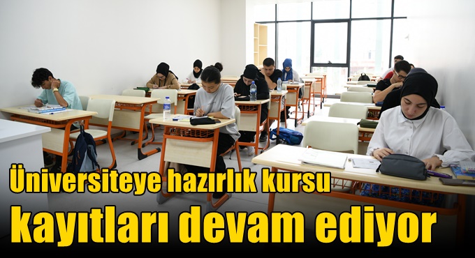 Üniversiteye hazırlık kursu kayıtları devam ediyor