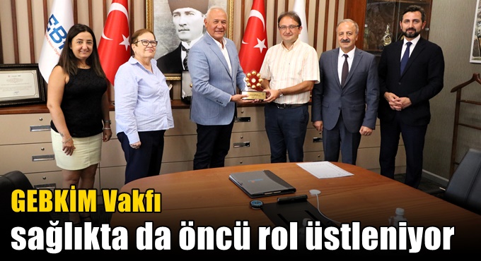 GEBKİM Vakfı sağlıkta da öncü rol üstleniyor
