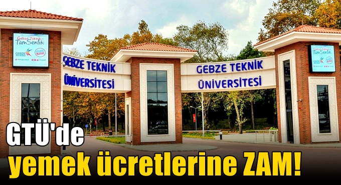 GTÜ'de yemek ücretlerine  zam!