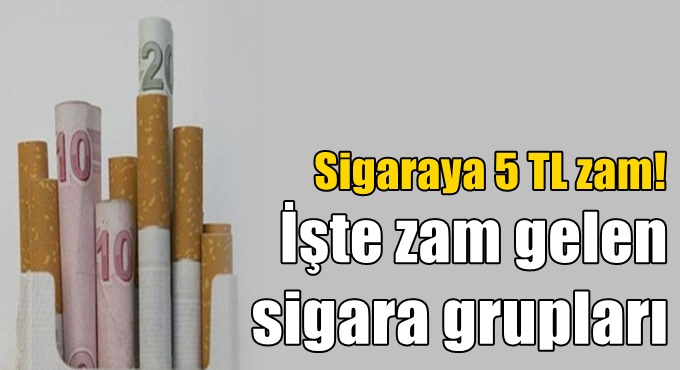 Sigaraya 5 TL zam! İşte zam gelen sigara grupları