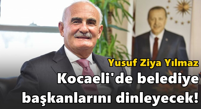 Yusuf Ziya Yılmaz, belediye başkanlarıyla bir araya gelecek!
