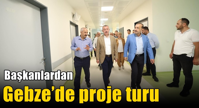 Başkanlardan Gebze’de Proje Turu