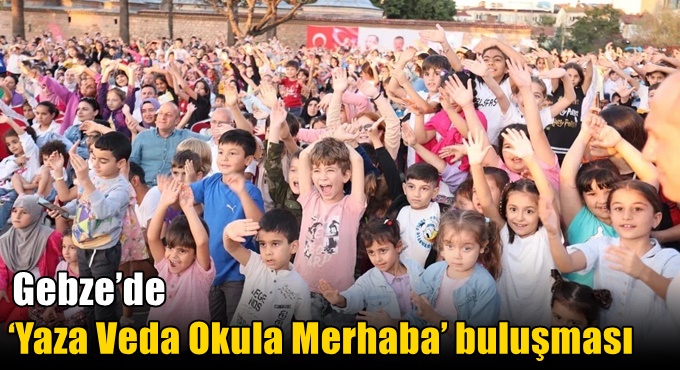 Gebze’de ‘Yaza Veda Okula Merhaba’ Buluşması