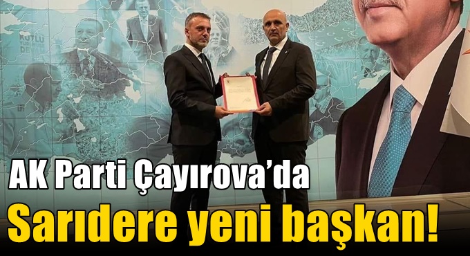 AK Parti Çayırova’da Sarıdere yeni başkan!