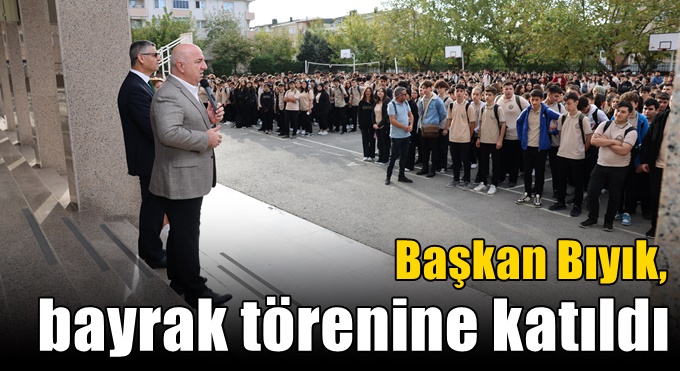 Başkan Bıyık, bayrak törenine katıldı