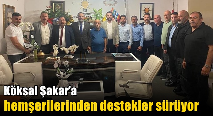 Şakar’a hemşerilerinden destekler sürüyor