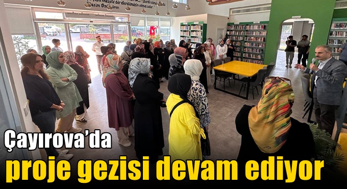 Çayırova’da proje gezisi devam ediyor