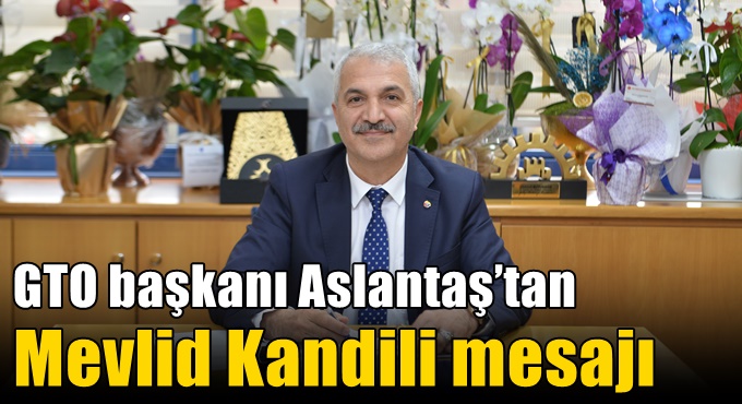 Aslantaş’tan Mevlid Kandili mesajı