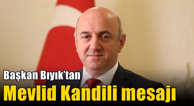 Başkan Bıyık’tan Mevlid Kandili mesajı