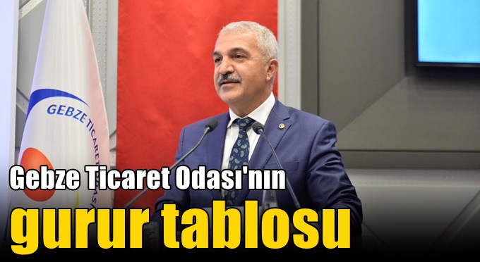 Gebze Ticaret Odası'nın gurur tablosu