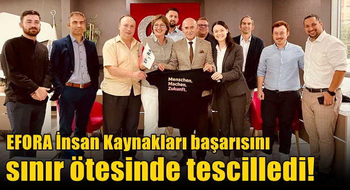 EFORA İnsan Kaynakları başarısını sınır ötesinde tescilledi!