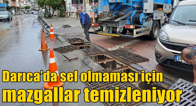 Darıca’da sel olmaması için mazgallar temizleniyor