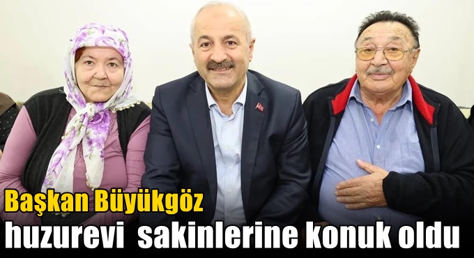 Başkan Büyükgöz Huzurevi Sakinlerine Konuk Oldu