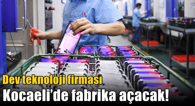 Dev teknoloji firması Kocaeli’de fabrika açacak!