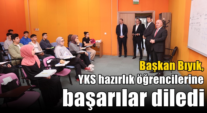 Başkan Bıyık, YKS hazırlık öğrencilerine başarılar diledi