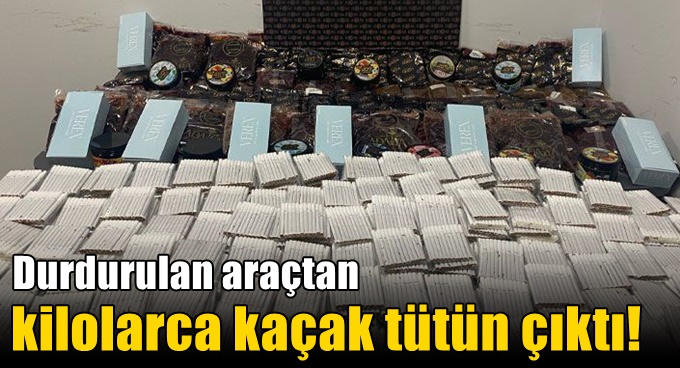 Durdurulan araçtan kilolarca kaçak tütün çıktı!