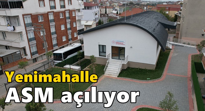 Yenimahalle ASM açılıyor