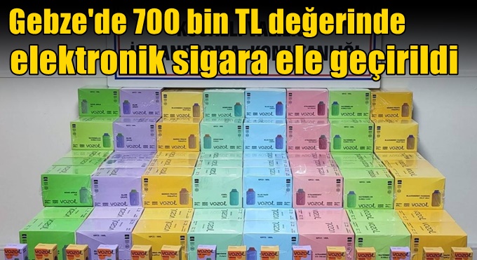 700 bin TL değerinde elektronik sigara ele geçirildi