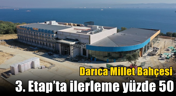 Darıca Millet Bahçesi 3. Etap’ta ilerleme yüzde 50