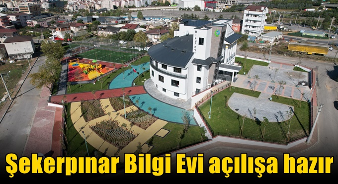 Şekerpınar Bilgi Evi açılışa hazır