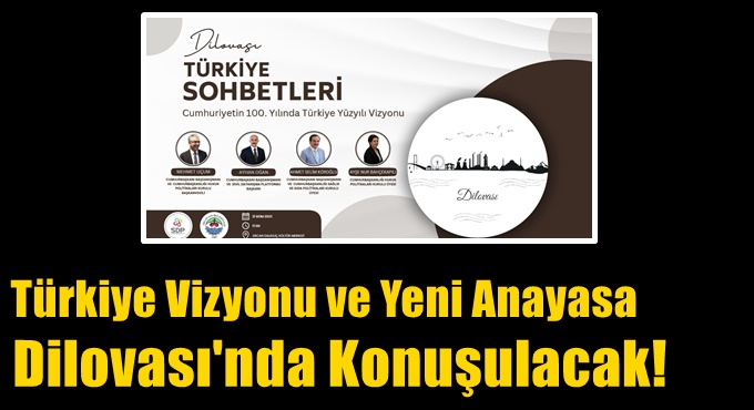Türkiye Vizyonu ve Yeni Anayasa Dilovası'nda Konuşulacak!
