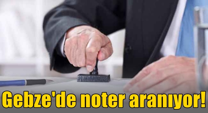 Kocaeli’de 3 ilçeye noter aranıyor!