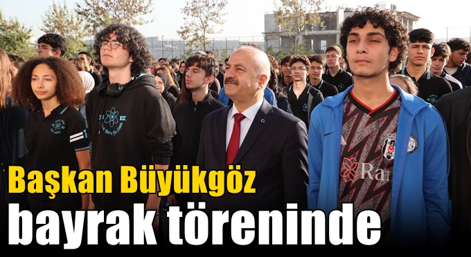 Başkan Büyükgöz Bayrak Töreninde