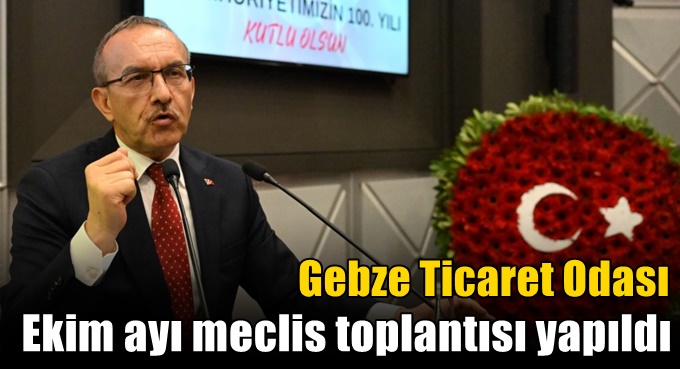 Gebze Ticaret Odası Ekim Ayı Meclis Toplantısı Yapıldı