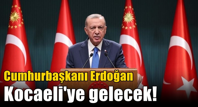 Erdoğan dev fabrikanın açılışı için Kocaeli’ye geliyor